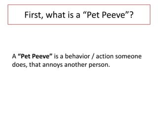 pet peeve definition|Iba pa.